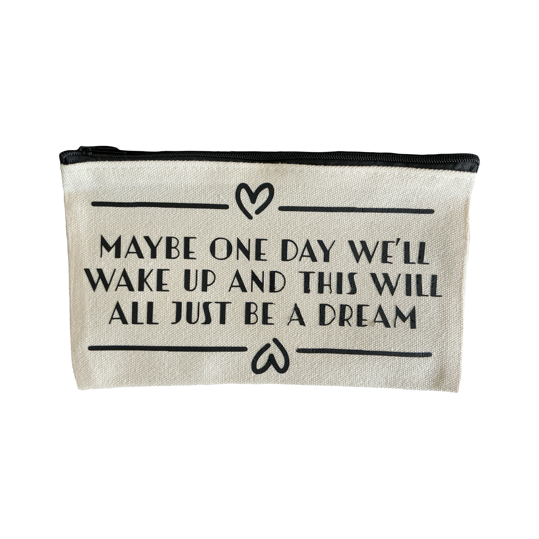 Liten tygväska med texten "Maybe one day we’ll wake up and this will all just be a dream"